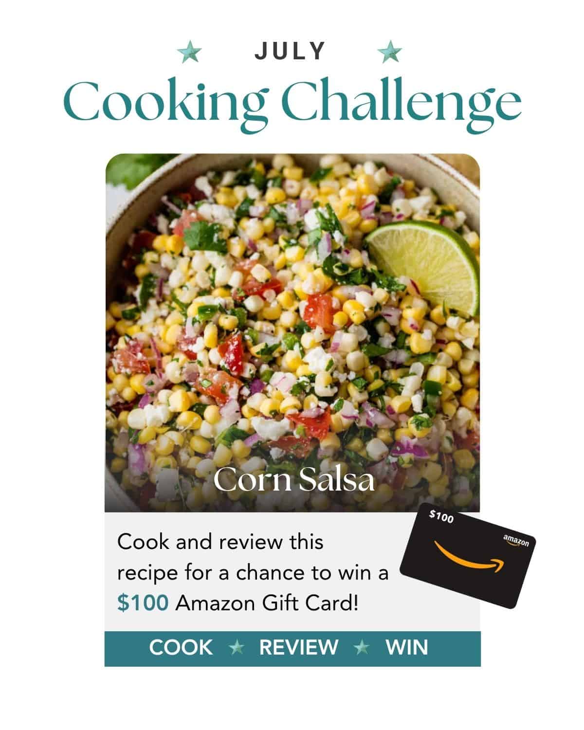 Bowl of colorful corn salsa with lime wedge; text promotes a July cooking challenge to win a $100 Amazon gift card.